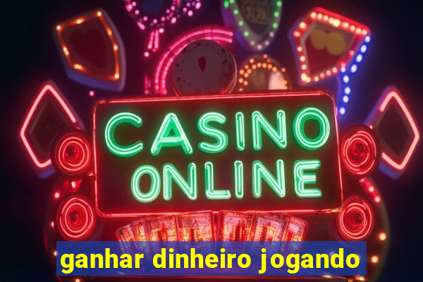 ganhar dinheiro jogando